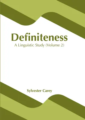 Definiteness : Une étude linguistique (Volume 2) - Definiteness: A Linguistic Study (Volume 2)