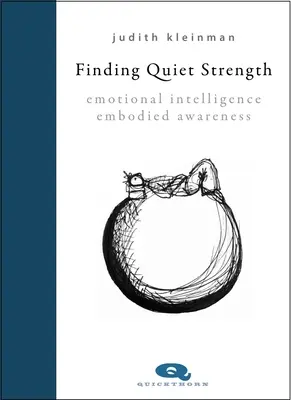 Trouver la force tranquille - Intelligence émotionnelle, conscience incarnée - Finding Quiet Strength - Emotional Intelligence, Embodied Awareness