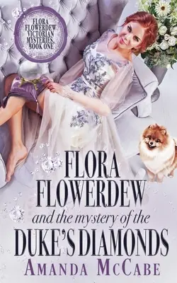 Flora Flowerdew et le mystère des diamants du duc - Flora Flowerdew & the Mystery of the Duke's Diamonds