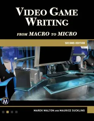 L'écriture de jeux vidéo : De la macro à la micro - Video Game Writing: From Macro to Micro