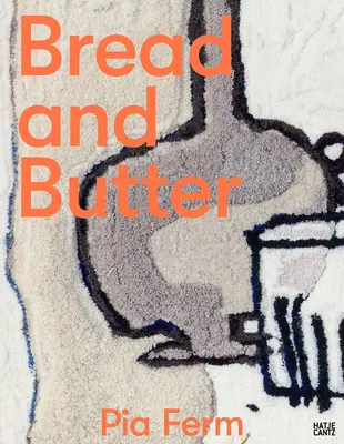 Pia Ferm : Le pain et le beurre - Pia Ferm: Bread and Butter