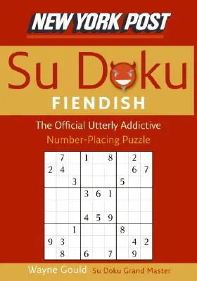 New York Post Fiendish Sudoku : The Official Utterly Addictive Number-Placing Puzzle (en anglais) - New York Post Fiendish Sudoku: The Official Utterly Addictive Number-Placing Puzzle