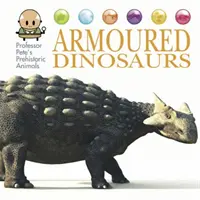 Animaux préhistoriques du professeur Pete : Dinosaures en armure - Professor Pete's Prehistoric Animals: Armoured Dinosaurs