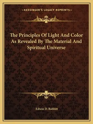 Les principes de la lumière et de la couleur révélés par l'univers matériel et spirituel - The Principles of Light and Color as Revealed by the Material and Spiritual Universe