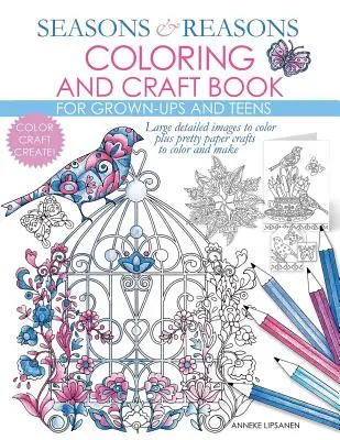 Livre de coloriage et de bricolage Seasons And Reasons : De grandes images détaillées à colorier et de jolis bricolages en papier à colorier et à réaliser - Seasons And Reasons Coloring And Craft Book: Large Detailed Images To Color Plus Pretty Paper Crafts To Color And Make