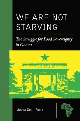 Nous ne mourrons pas de faim : La lutte pour la souveraineté alimentaire au Ghana - We Are Not Starving: The Struggle for Food Sovereignty in Ghana