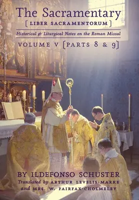 Le Sacramentaire (Liber Sacramentorum) : Vol. 5 : Notes historiques et liturgiques sur le Missel romain - The Sacramentary (Liber Sacramentorum): Vol. 5: Historical & Liturgical Notes on the Roman Missal