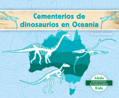 Cementerios de Dinosaurios En Oceana (Cimetières de dinosaures en Australie) - Cementerios de Dinosaurios En Oceana (Dinosaur Graveyards in Australia)