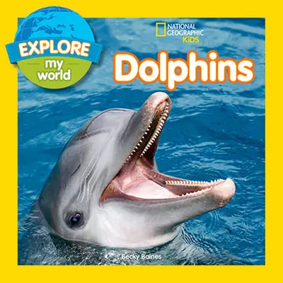 Explorer mon monde Les dauphins - Explore My World Dolphins