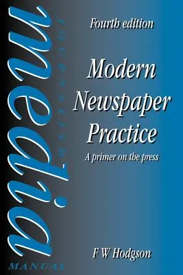 La pratique moderne de la presse : Un abécédaire de la presse - Modern Newspaper Practice: A Primer on the Press