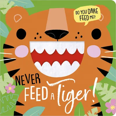 Ne nourris jamais un tigre ! - Never Feed a Tiger!