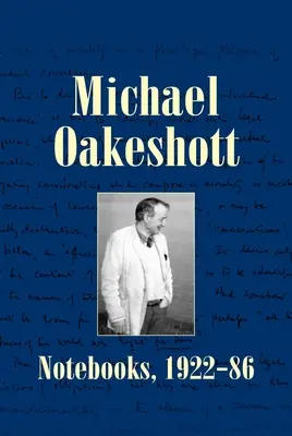 Michael Oakeshott : Carnets de notes, 1922-86 - Michael Oakeshott: Notebooks, 1922-86