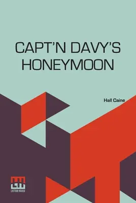 La lune de miel du capitaine Davy : Un fil de Manx - Capt'N Davy's Honeymoon: A Manx Yarn