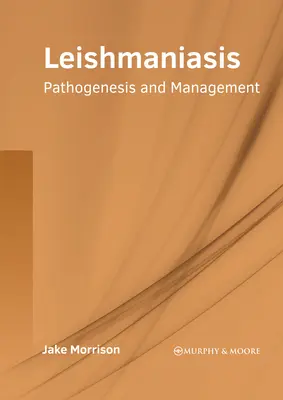 Leishmaniose : Pathogenèse et prise en charge - Leishmaniasis: Pathogenesis and Management