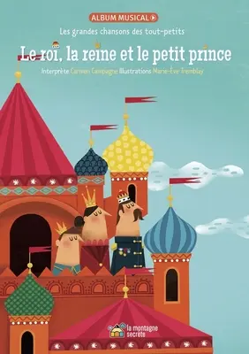 Le Roi, La Reine Et Le Petit Prince : Les Grandes Chansons Des Tout-Petits - Le Roi, La Reine Et Le Petit Prince: Les Grandes Chansons Des Tout-Petits