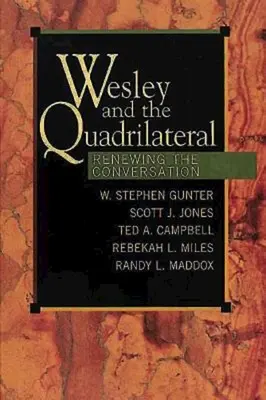 Wesley et le quadrilatère : Renouveler la conversation - Wesley and the Quadrilateral: Renewing the Conversation