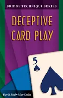 Technique de bridge 5 : Jeu de cartes trompeur - Bridge Technique 5: Deceptive Card Play