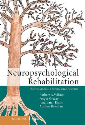 Réhabilitation neuropsychologique : Théorie, modèles, thérapie et résultats - Neuropsychological Rehabilitation: Theory, Models, Therapy and Outcome