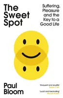 Sweet Spot - Souffrance, plaisir et clé d'une bonne vie - Sweet Spot - Suffering, Pleasure and the Key to a Good Life