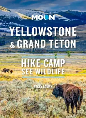 Moon Yellowstone & Grand Teton : Randonner, camper, voir la faune - Moon Yellowstone & Grand Teton: Hike, Camp, See Wildlife