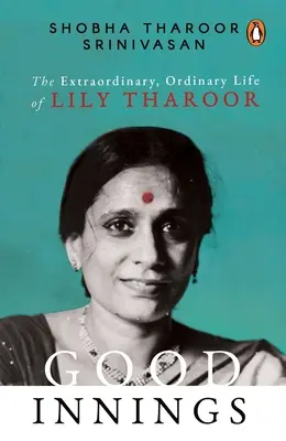 Good Innings : La vie extraordinaire et ordinaire de Lily Tharoor - Good Innings: The Extraordinary, Ordinary Life of Lily Tharoor