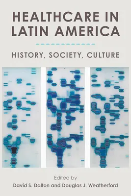 Les soins de santé en Amérique latine : histoire, société, culture - Healthcare in Latin America: History, Society, Culture