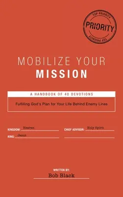 Mobilisez votre mission : L'accomplissement du plan de Dieu pour votre vie derrière les lignes ennemies - Mobilize Your Mission: Fulfilling God's Plan for Your Life Behind Enemy Lines