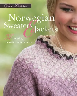 Chandails et vestes norvégiens : 37 modèles scandinaves étonnants - Norwegian Sweaters and Jackets: 37 Stunning Scandinavian Patterns