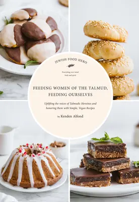 Nourrir les femmes du Talmud, se nourrir soi-même - Feeding Women of the Talmud, Feeding Ourselves