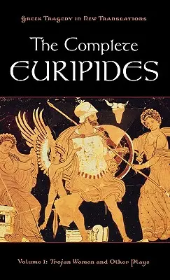 L'intégrale d'Euripide : Volume I : Les Troyennes et autres pièces - The Complete Euripides: Volume I: Trojan Women and Other Plays