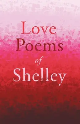 Poèmes d'amour de Shelley - Love Poems of Shelley