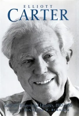 Elliott Carter : recueil d'essais et de conférences, 1937-1995 - Elliott Carter: Collected Essays and Lectures, 1937-1995