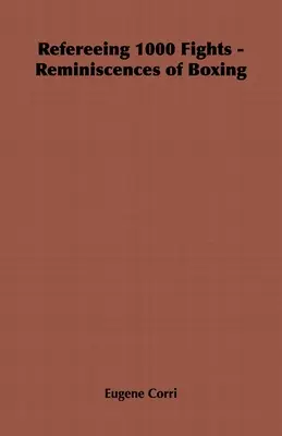 Arbitrer 1000 combats - Réminiscences de la boxe - Refereeing 1000 Fights - Reminiscences of Boxing