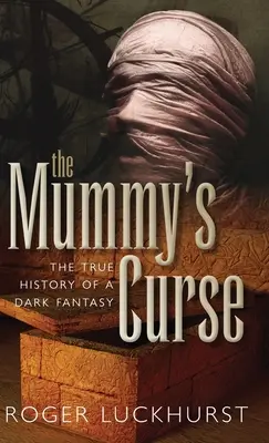 La malédiction de la momie : La véritable histoire d'une fantaisie noire - Mummy's Curse: The True History of a Dark Fantasy