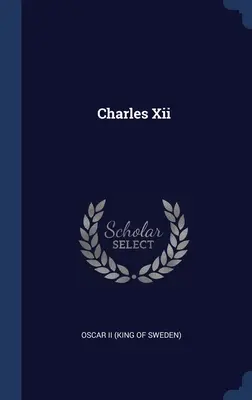 Charles Xii (Oscar II (Roi de Suède)) - Charles Xii (Oscar II (King of Sweden))