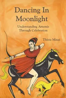 Danser au clair de lune : Comprendre Artémis par la célébration - Dancing In Moonlight: Understanding Artemis Through Celebration