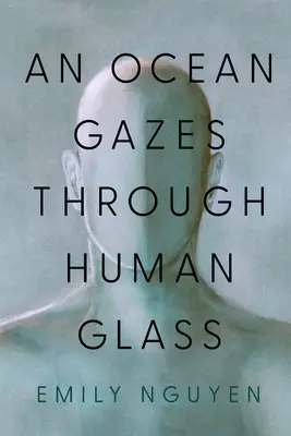 Un océan regarde à travers un verre humain - An Ocean Gazes Through Human Glass