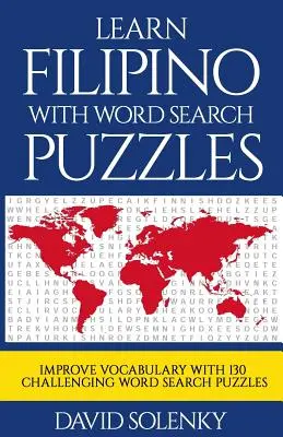 Apprendre le philippin avec des mots cachés : Apprendre le vocabulaire de la langue philippine avec des puzzles de recherche de mots pour tous les âges - Learn Filipino with Word Search Puzzles: Learn Filipino Language Vocabulary with Challenging Word Find Puzzles for All Ages
