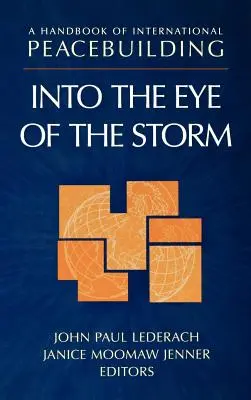 Un manuel de consolidation de la paix internationale : Dans l'œil du cyclone - A Handbook of International Peacebuilding: Into the Eye of the Storm