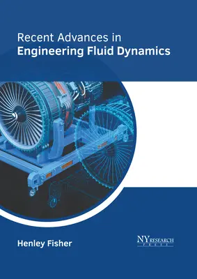 Progrès récents dans l'ingénierie de la dynamique des fluides - Recent Advances in Engineering Fluid Dynamics