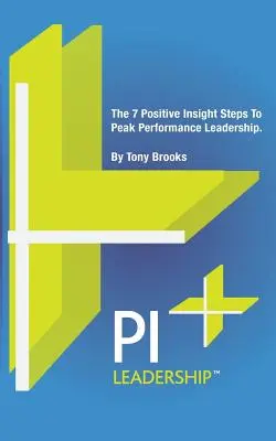 PI Leadership : Les 7 étapes de l'Insight positif pour un leadership de haute performance - PI Leadership: The 7 Positive Insight Steps To Peak Performance Leadership