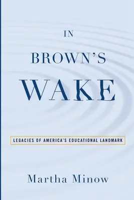 Dans le sillage de Brown : l'héritage de la référence américaine en matière d'éducation - In Brown's Wake: Legacies of America's Educational Landmark