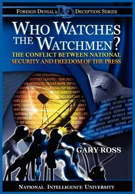 Qui surveille les gardiens ? Le conflit entre la sécurité nationale et la liberté de la presse - Who Watches the Watchmen? The Conflict Between National Security and Freedom of the Press