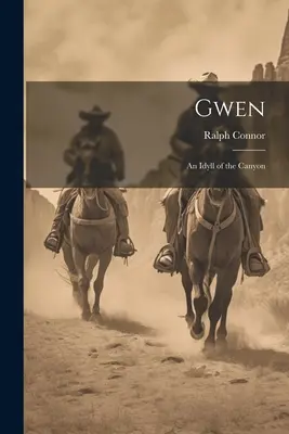 Gwen : Une Idylle du Canyon - Gwen: An Idyll of the Canyon