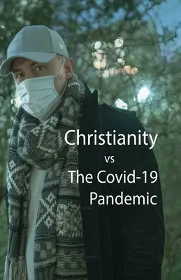 Le christianisme face à la pandémie de Covid-10 - Christianity, vs The Covid-10 Pandemic