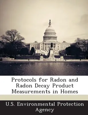 Protocoles pour les mesures du radon et des produits de désintégration du radon dans les habitations - Protocols for Radon and Radon Decay Product Measurements in Homes