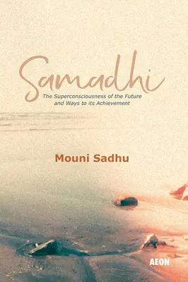 Samadhi : La superconscience de l'avenir et les moyens de la réaliser - Samadhi: The Superconsciousness of the Future and Ways to Its Achievement