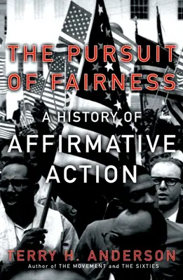 La poursuite de l'équité : Une histoire de l'action positive - The Pursuit of Fairness: A History of Affirmative Action