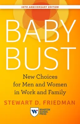 Baby Bust, édition du 10e anniversaire : Nouveaux choix pour les hommes et les femmes en matière de travail et de famille - Baby Bust, 10th Anniversary Edition: New Choices for Men and Women in Work and Family