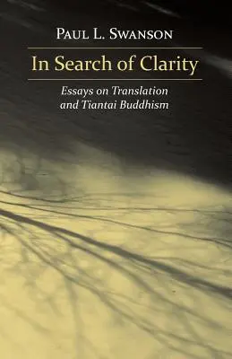 À la recherche de la clarté : Essais sur la traduction et le bouddhisme Tiantai - In Search of Clarity: Essays on Translation and Tiantai Buddhism